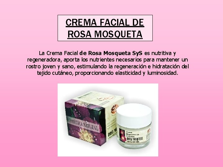 CREMA FACIAL DE ROSA MOSQUETA La Crema Facial de Rosa Mosqueta Sy. S es