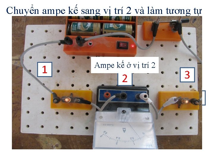 Chuyển ampe kế sang vị trí 2 và làm tương tự Ampe kế ở