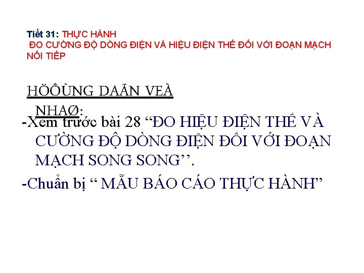 Tiết 31: THỰC HÀNH ĐO CƯỜNG ĐỘ DÒNG ĐIỆN VÀ HIỆU ĐIỆN THẾ ĐỐI