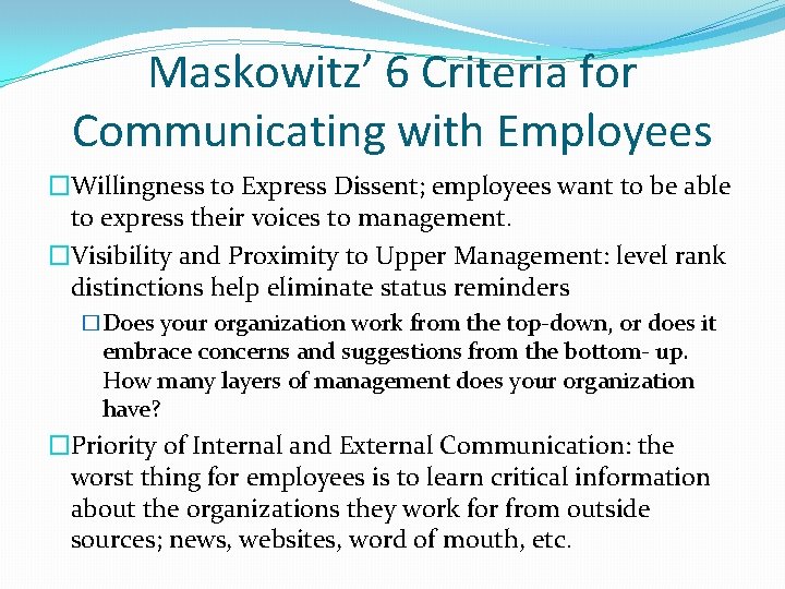 Maskowitz’ 6 Criteria for Communicating with Employees �Willingness to Express Dissent; employees want to