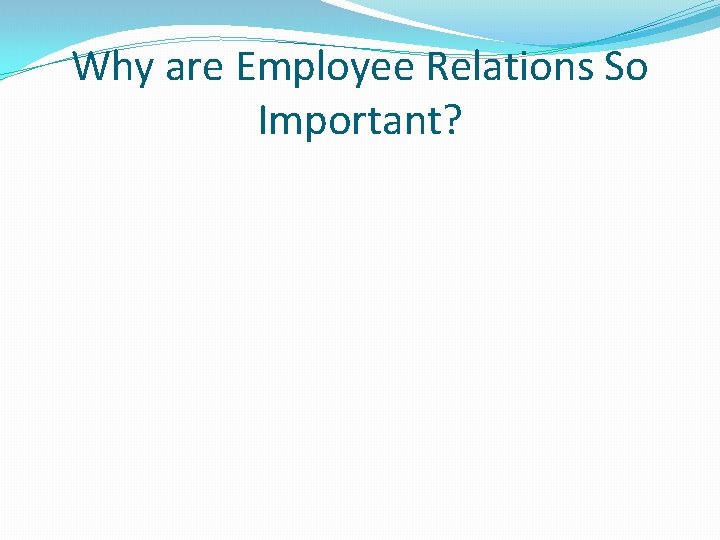 Why are Employee Relations So Important? 