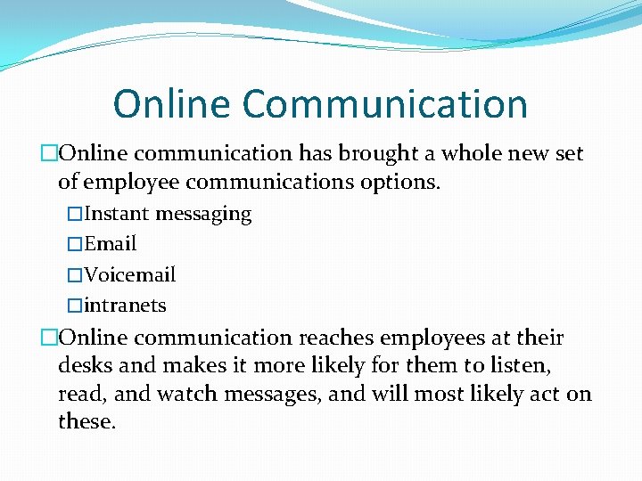 Online Communication �Online communication has brought a whole new set of employee communications options.