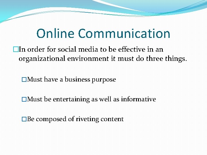 Online Communication �In order for social media to be effective in an organizational environment