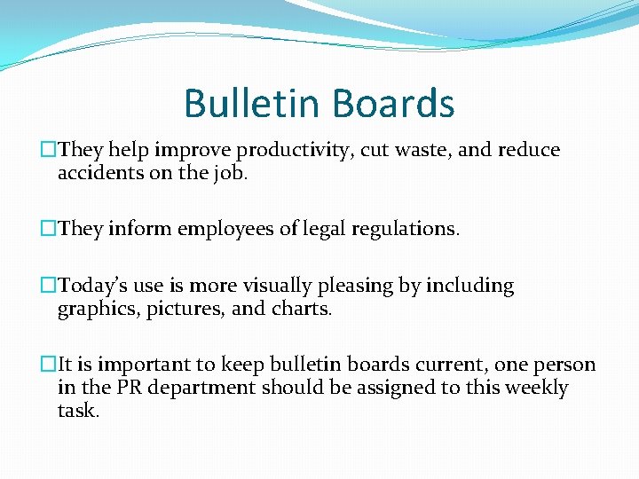 Bulletin Boards �They help improve productivity, cut waste, and reduce accidents on the job.