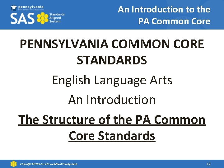 An Introduction to the PA Common Core PENNSYLVANIA COMMON CORE STANDARDS English Language Arts