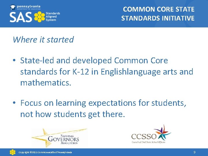 COMMON CORE STATE STANDARDS INITIATIVE Where it started • State-led and developed Common Core