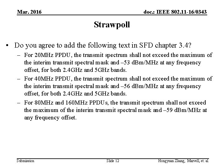 Mar. 2016 doc. : IEEE 802. 11 -16/0343 Strawpoll • Do you agree to