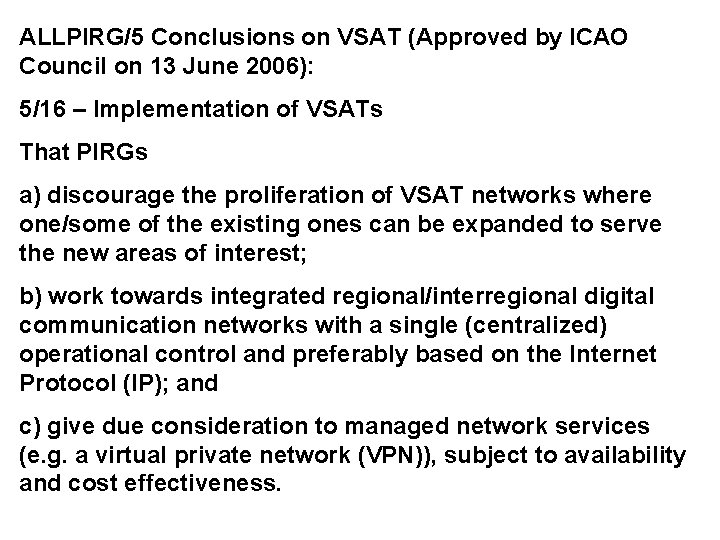 ALLPIRG/5 Conclusions on VSAT (Approved by ICAO Council on 13 June 2006): 5/16 –