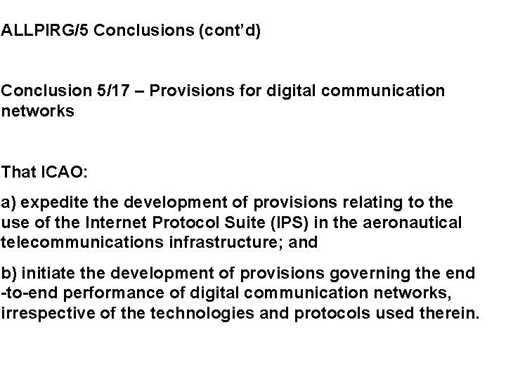 ALLPIRG/5 Conclusions (cont’d) Conclusion 5/17 – Provisions for digital communication networks That ICAO: a)