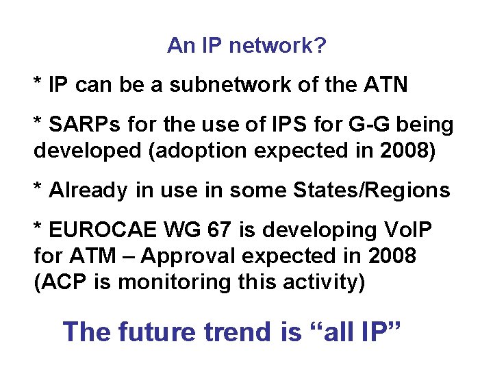 An IP network? * IP can be a subnetwork of the ATN * SARPs