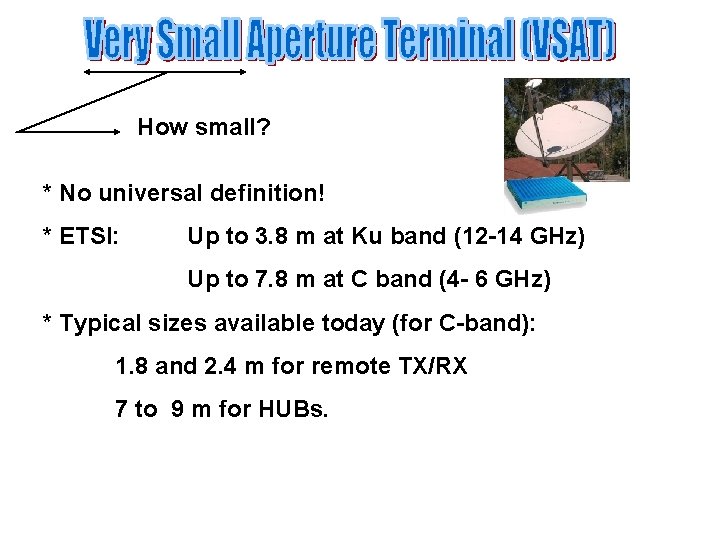 How small? * No universal definition! * ETSI: Up to 3. 8 m at