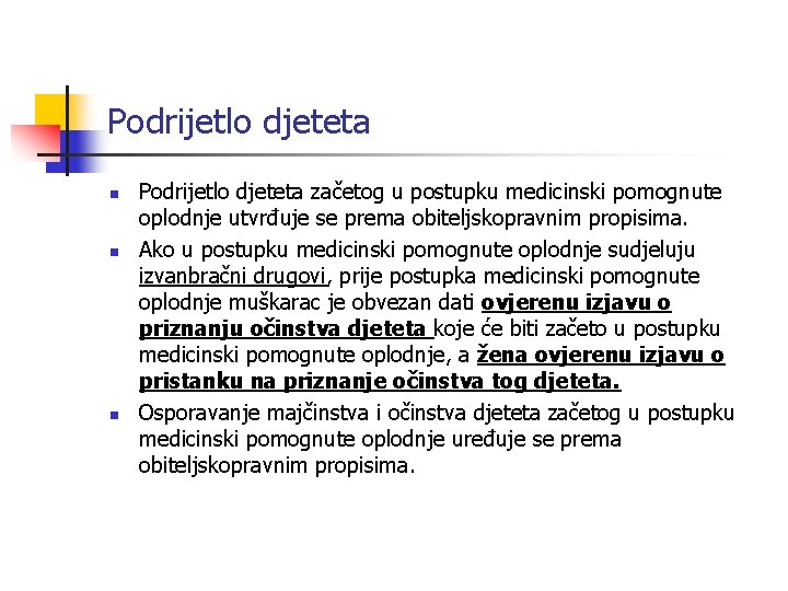 Podrijetlo djeteta n n n Podrijetlo djeteta začetog u postupku medicinski pomognute oplodnje utvrđuje