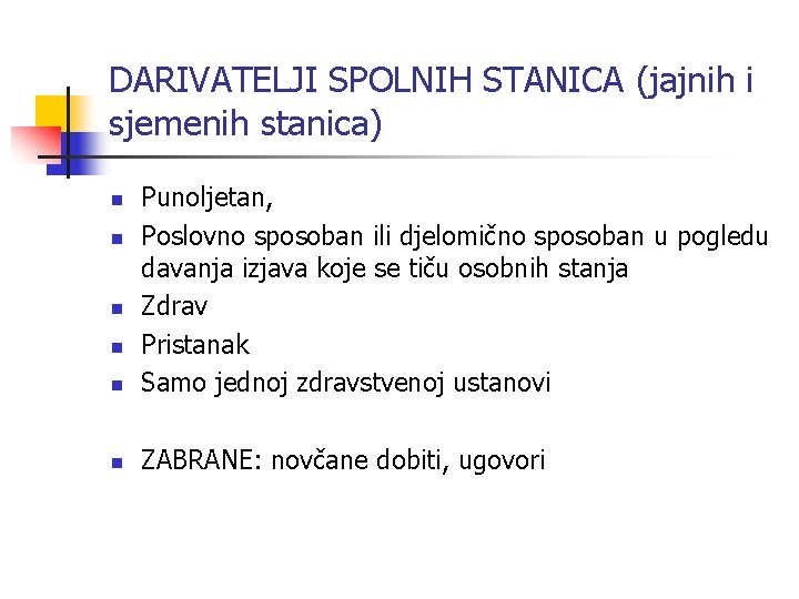 DARIVATELJI SPOLNIH STANICA (jajnih i sjemenih stanica) n Punoljetan, Poslovno sposoban ili djelomično sposoban