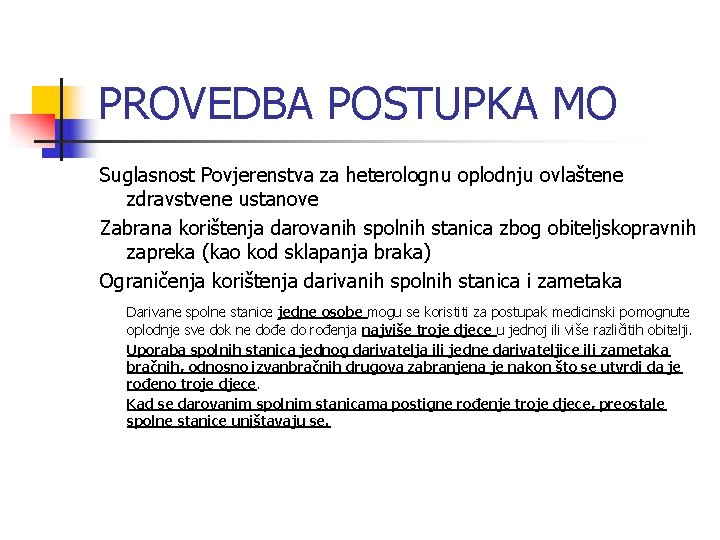 PROVEDBA POSTUPKA MO Suglasnost Povjerenstva za heterolognu oplodnju ovlaštene zdravstvene ustanove Zabrana korištenja darovanih