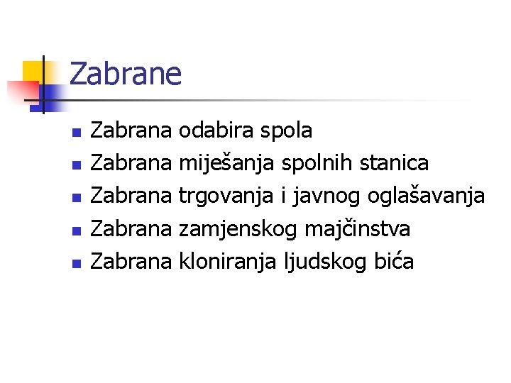 Zabrane n n n Zabrana Zabrana odabira spola miješanja spolnih stanica trgovanja i javnog