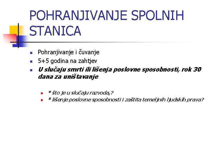 POHRANJIVANJE SPOLNIH STANICA n n n Pohranjivanje i čuvanje 5+5 godina na zahtjev U