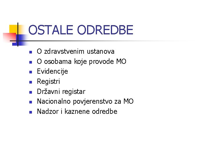 OSTALE ODREDBE n n n n O zdravstvenim ustanova O osobama koje provode MO