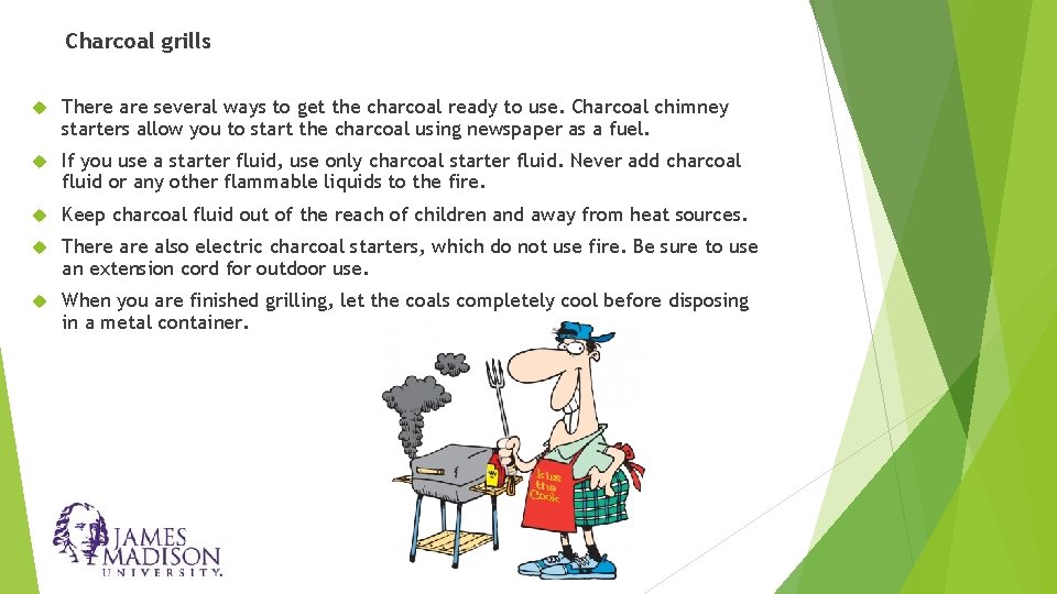 Charcoal grills There are several ways to get the charcoal ready to use. Charcoal