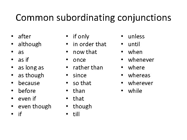 Common subordinating conjunctions • • • after although as as if as long as