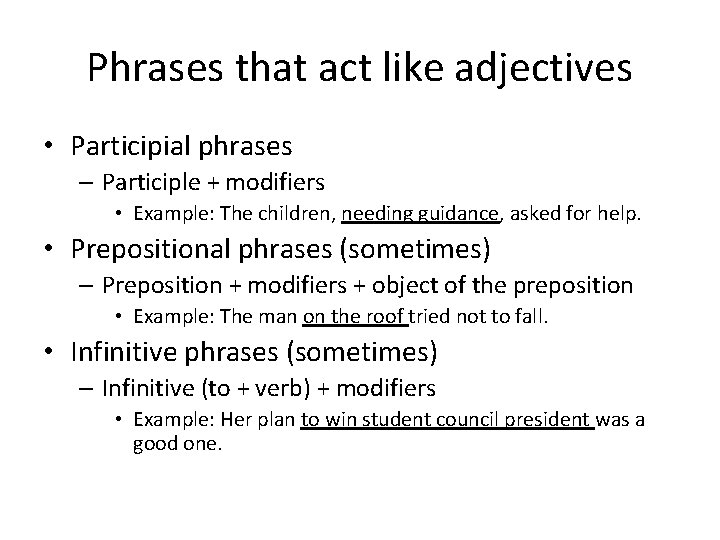 Phrases that act like adjectives • Participial phrases – Participle + modifiers • Example: