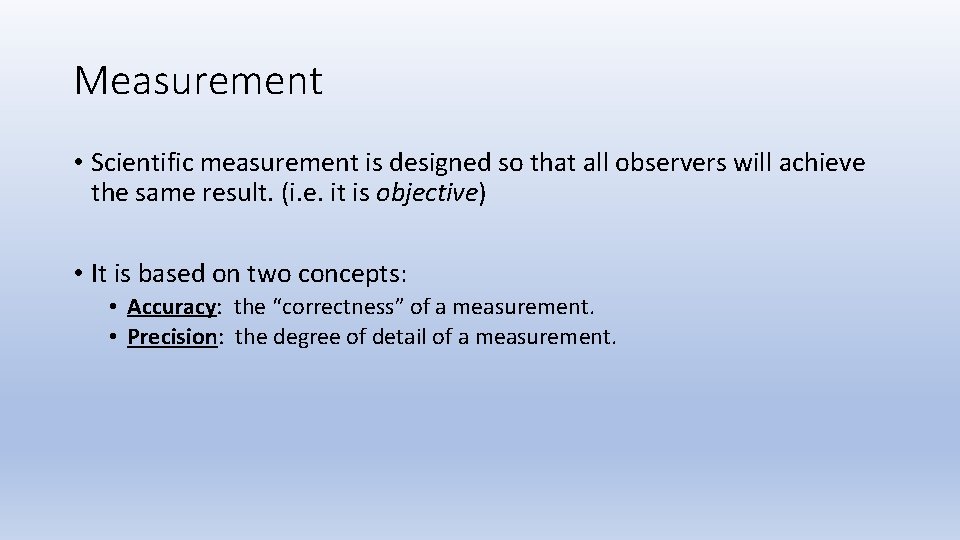 Measurement • Scientific measurement is designed so that all observers will achieve the same