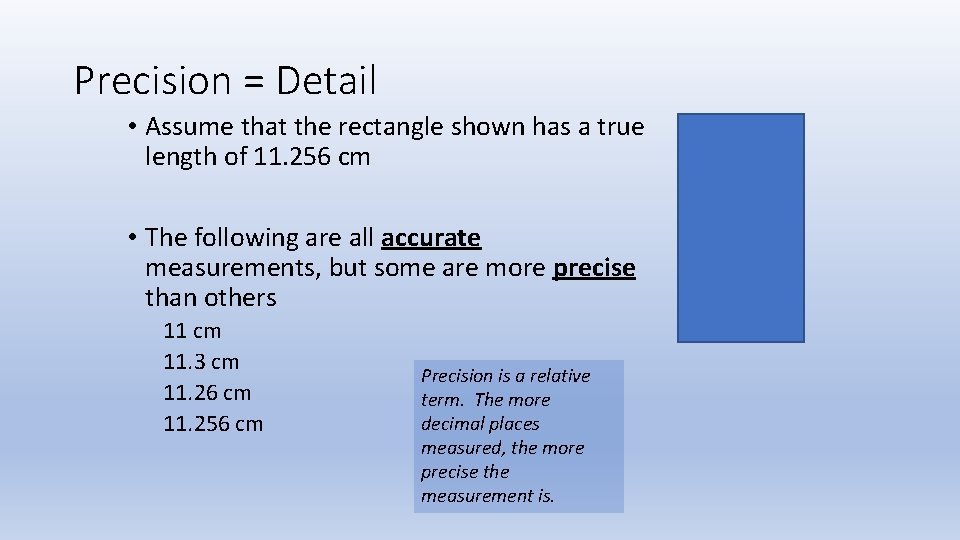 Precision = Detail • Assume that the rectangle shown has a true length of