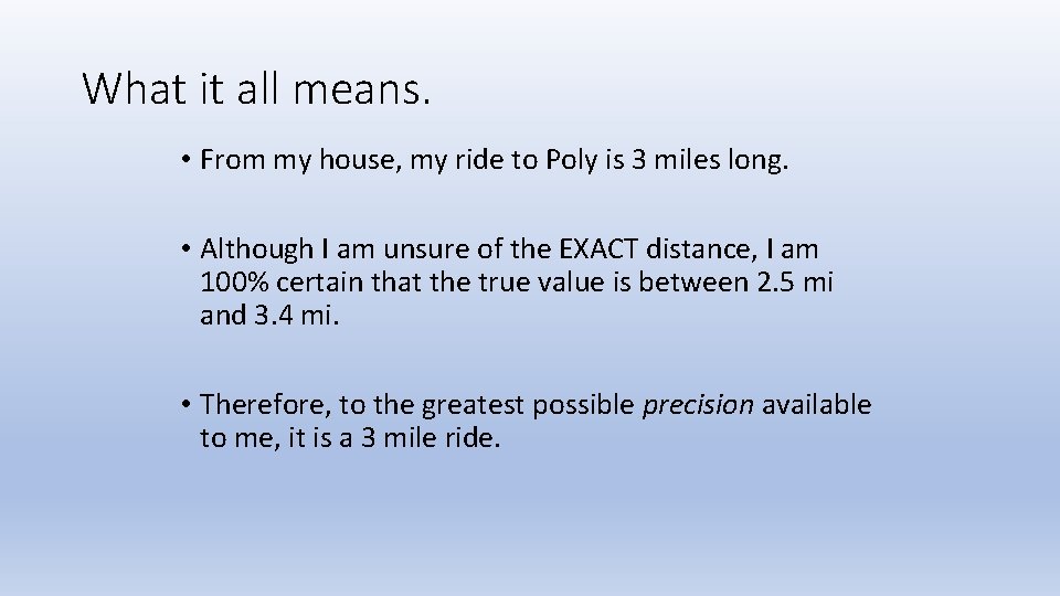 What it all means. • From my house, my ride to Poly is 3