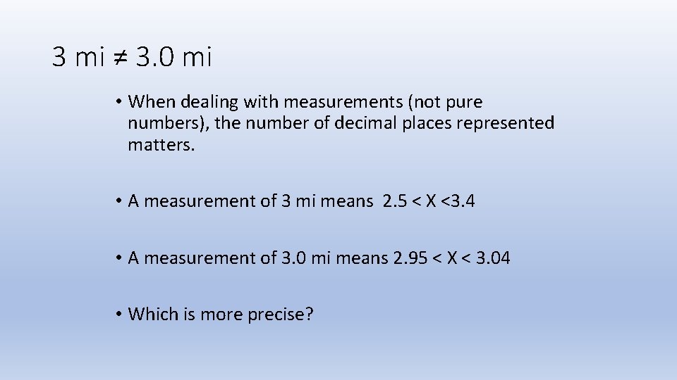 3 mi ≠ 3. 0 mi • When dealing with measurements (not pure numbers),