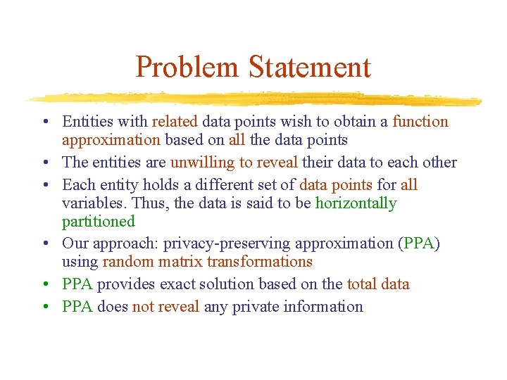 Problem Statement • Entities with related data points wish to obtain a function approximation