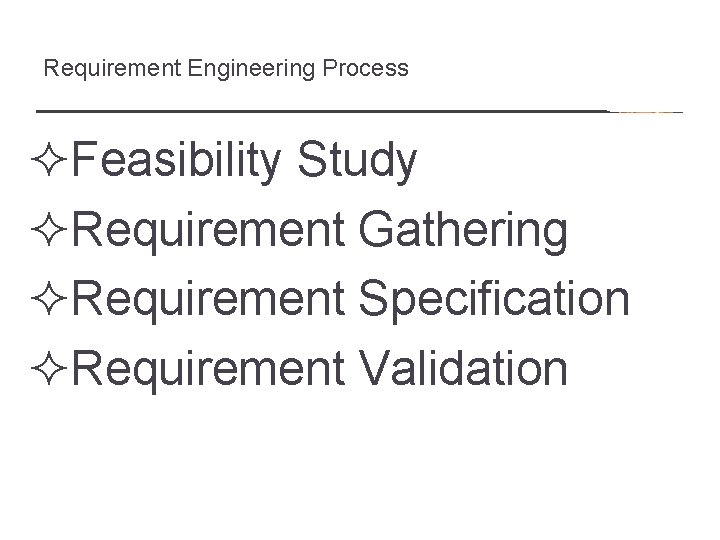 Requirement Engineering Process ²Feasibility Study ²Requirement Gathering ²Requirement Specification ²Requirement Validation 