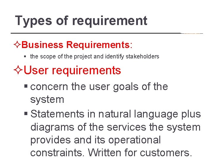 Types of requirement ²Business Requirements: § the scope of the project and identify stakeholders