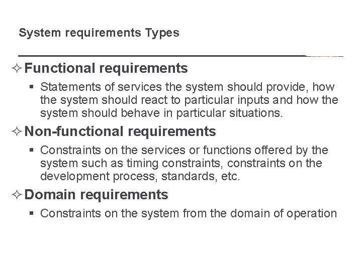 System requirements Types ² Functional requirements § Statements of services the system should provide,