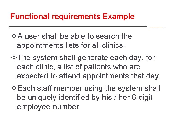 Functional requirements Example ²A user shall be able to search the appointments lists for