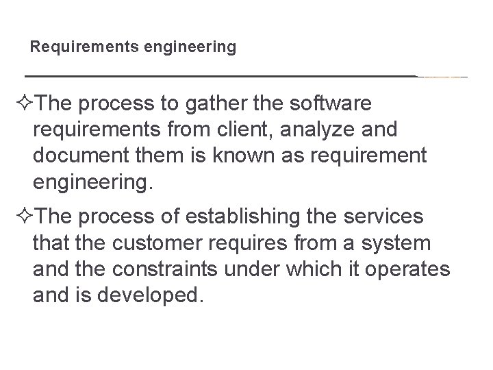 Requirements engineering ²The process to gather the software requirements from client, analyze and document