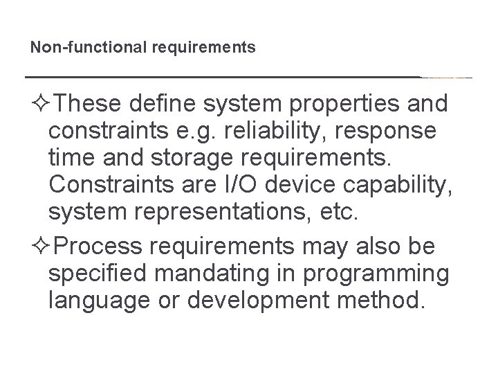 Non-functional requirements ²These define system properties and constraints e. g. reliability, response time and