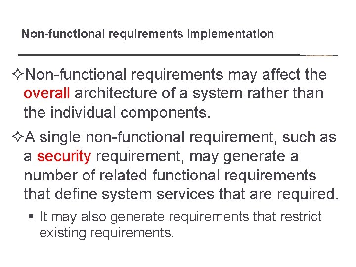 Non-functional requirements implementation ²Non-functional requirements may affect the overall architecture of a system rather