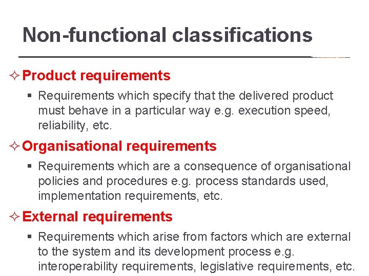 Non-functional classifications ² Product requirements § Requirements which specify that the delivered product must