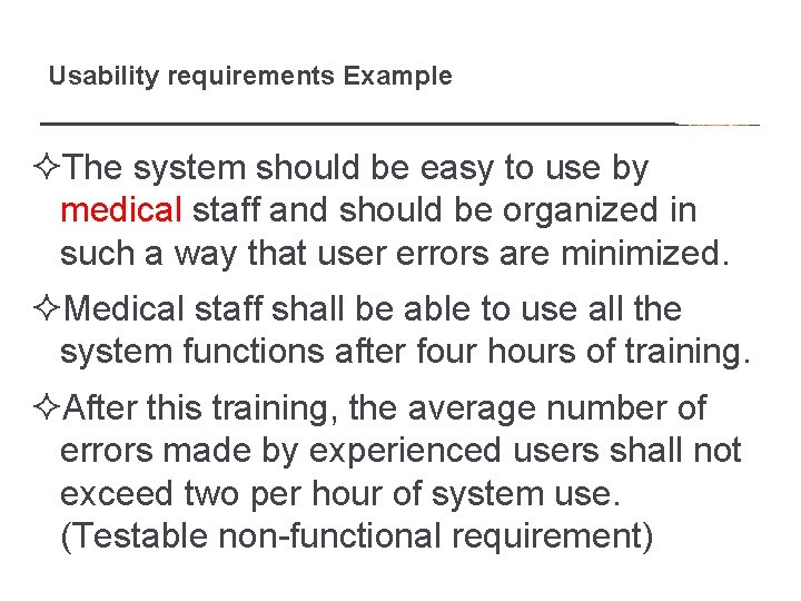 Usability requirements Example ²The system should be easy to use by medical staff and