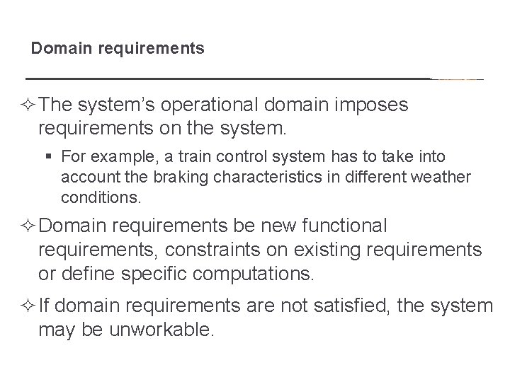 Domain requirements ² The system’s operational domain imposes requirements on the system. § For