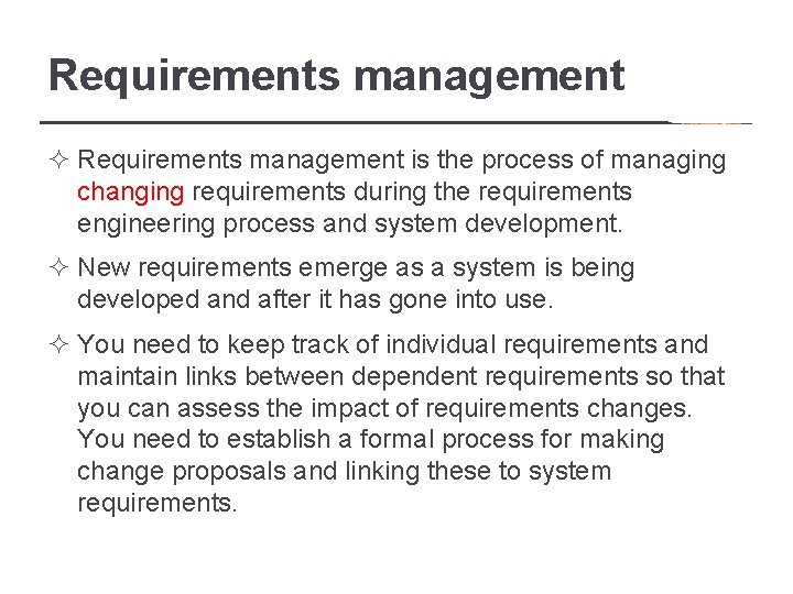 Requirements management ² Requirements management is the process of managing changing requirements during the