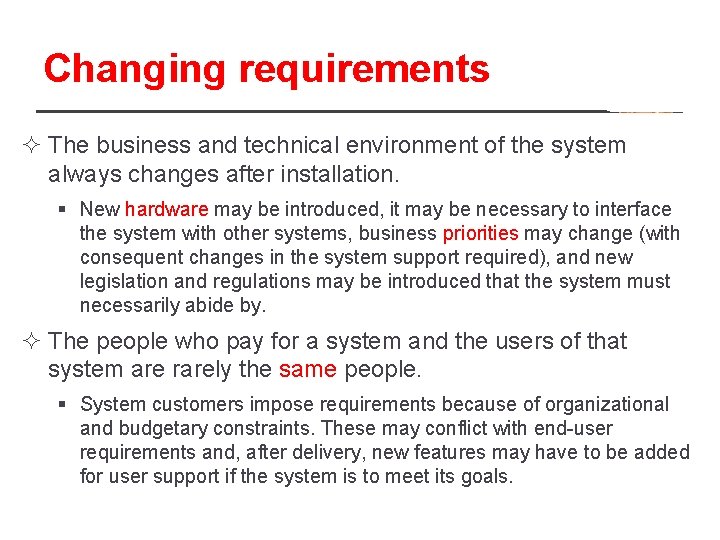 Changing requirements ² The business and technical environment of the system always changes after