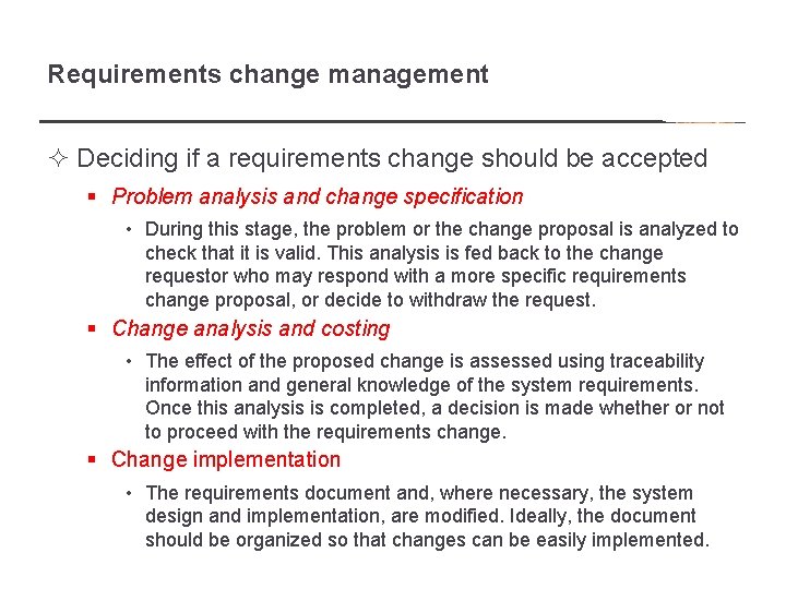 Requirements change management ² Deciding if a requirements change should be accepted § Problem