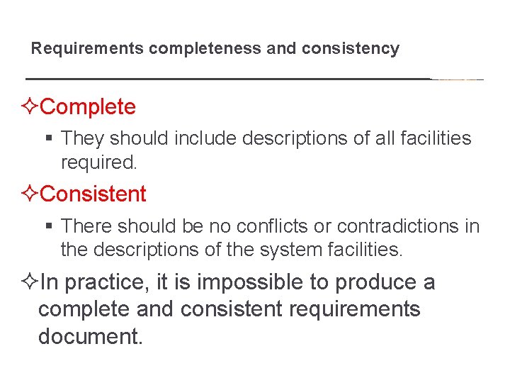 Requirements completeness and consistency ²Complete § They should include descriptions of all facilities required.