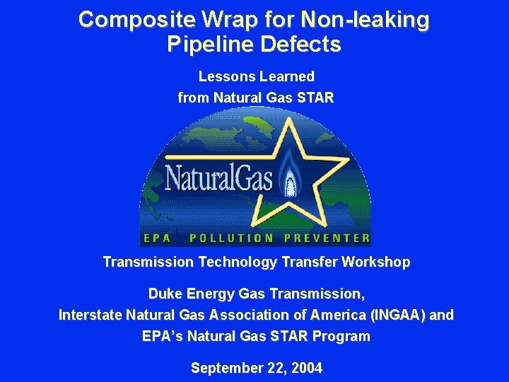 Composite Wrap for Non-leaking Pipeline Defects Lessons Learned from Natural Gas STAR Transmission Technology Composite Wrap for Non-leaking Pipeline Defects Lessons Learned from Natural Gas STAR Transmission Technology
