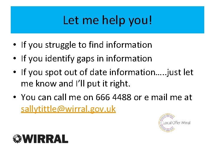 Let me help you! • If you struggle to find information • If you