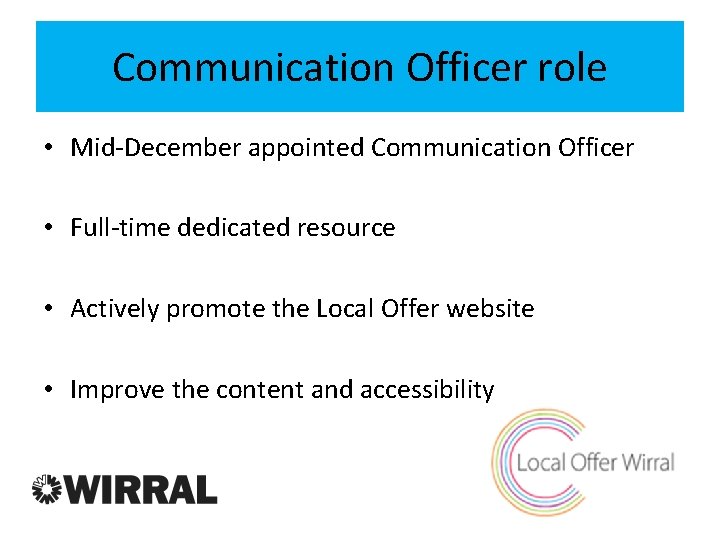 Communication Officer role • Mid-December appointed Communication Officer • Full-time dedicated resource • Actively