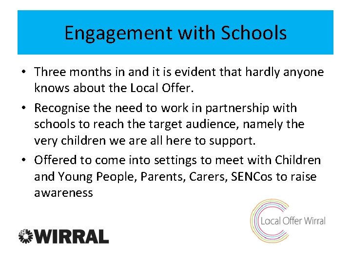Engagement with Schools • Three months in and it is evident that hardly anyone