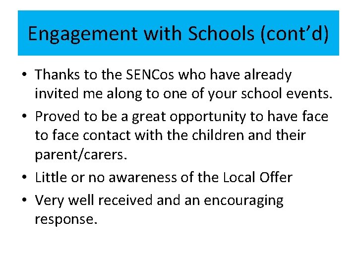 Engagement with Schools (cont’d) • Thanks to the SENCos who have already invited me