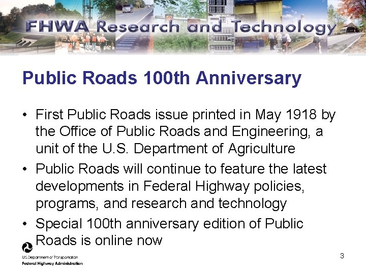 Public Roads 100 th Anniversary • First Public Roads issue printed in May 1918