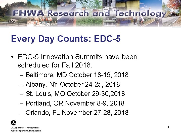 Every Day Counts: EDC-5 • EDC-5 Innovation Summits have been scheduled for Fall 2018: